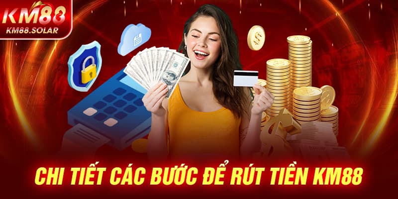 Chi tiết các bước để rút tiền KM88