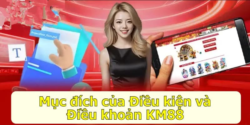 Mục đích của Điều kiện và Điều khoản KM88